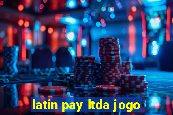 latin pay ltda jogo